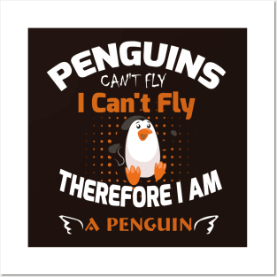 Penguins Can't Fly I Can't Fly Therfore I Am Penguin Posters and Art